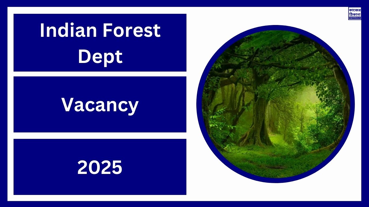 Indian Forest Dept Vacancy 2025