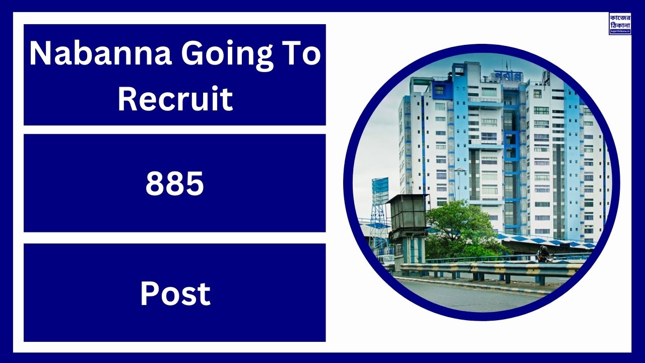 Nabanna Going To Recruit 885 Post