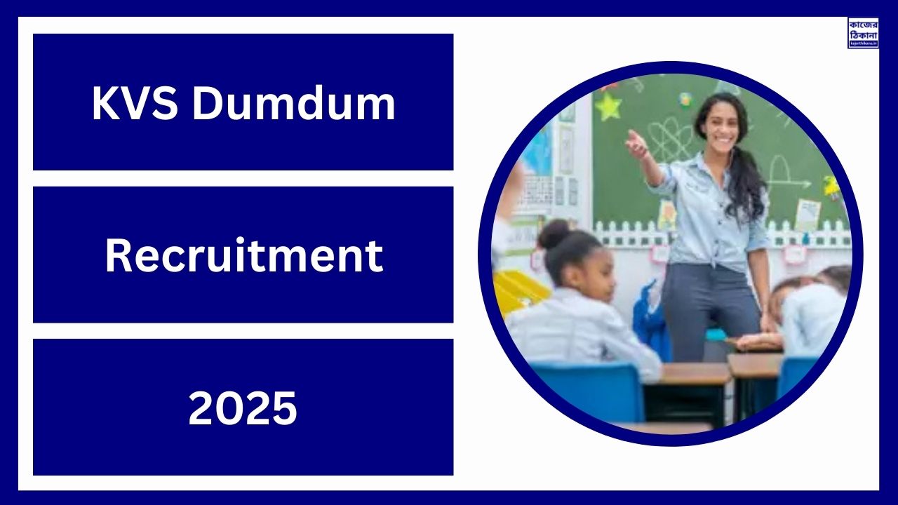 KVS Dumdum Recruitment 2025